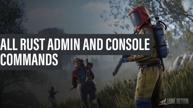 Rust Admin Commands and Console Commands List for 2023 in a easy to read visual table